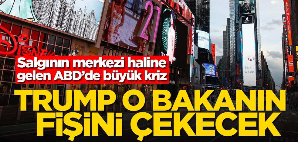 Salgının merkezi haline gelen ABD’de büyük kriz! Trump o bakanın fişini çekecek