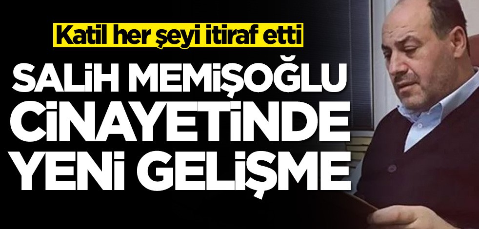 Salih Memişoğlu cinayetinde yeni gelişme