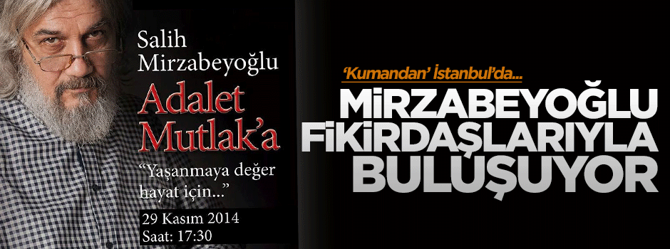 Salih Mirzabeyoğlu fikirdaşları ile buluşacak