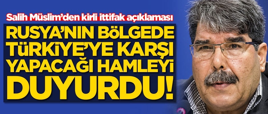 Terörist Salih Müslim, Rusya'nın Türkiye'ye karşı yapacağı hamleyi duyurdu