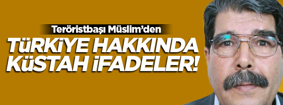 Salih Müslim'den küstah 'Türkiye' açıklaması!