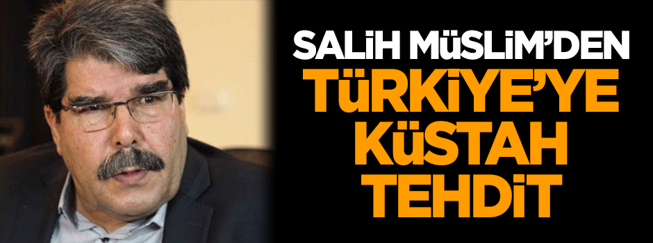 Salih Müslim'den Türkiye'ye küstah tehdit