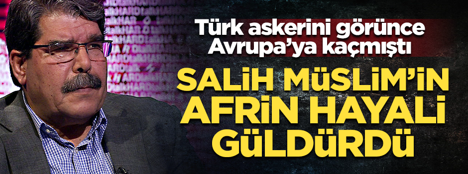 Salih Müslim'in Afrin hayali güldürdü
