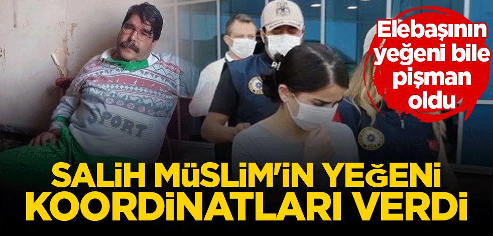 Salih Müslim'in yeğeni koordinatları verdi
