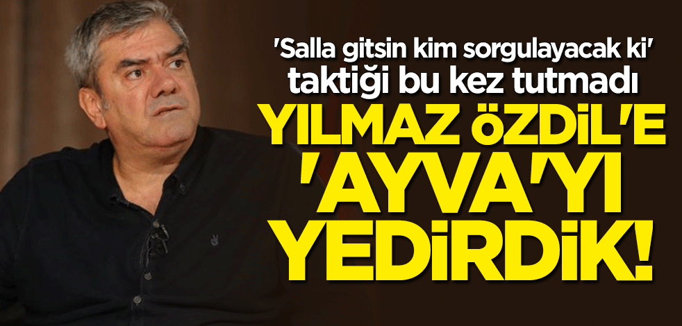 "Salla gitsin kim sorgulayacak ki" taktiği bu kez tutmadı! Yılmaz Özdil'e "ayva"yı yedirdik