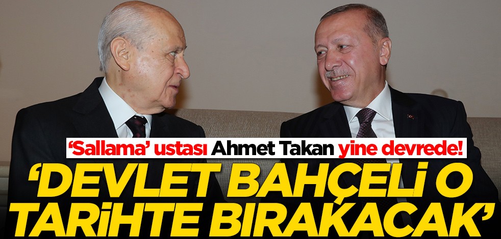 ‘Sallama’ ustası Ahmet Takan yine devrede! 'Devlet Bahçeli o tarihte bırakacak'
