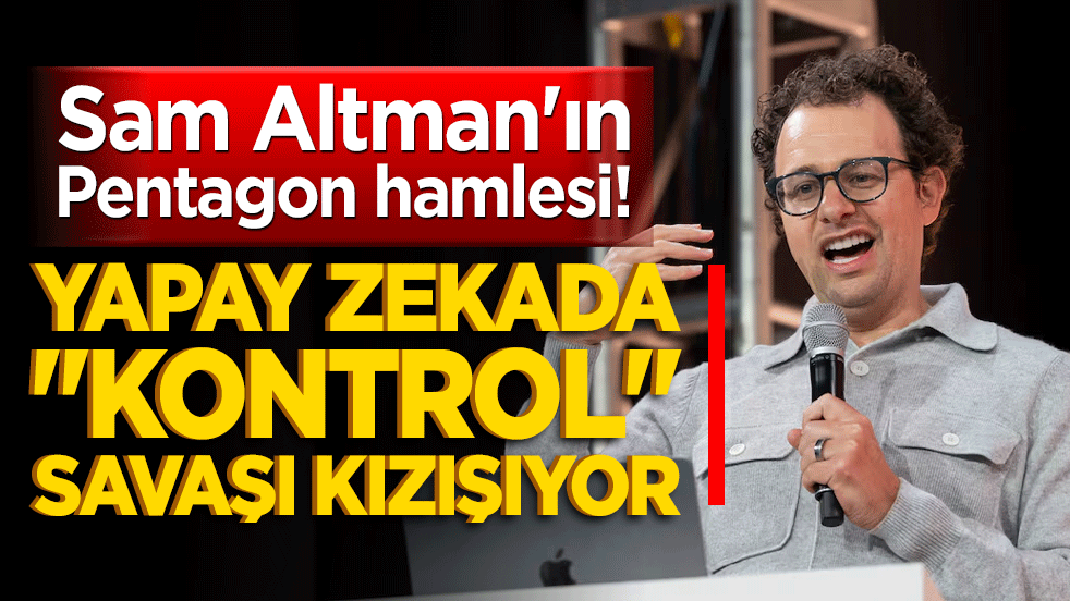Sam Altman'ın Pentagon hamlesi! Yapay zekada 