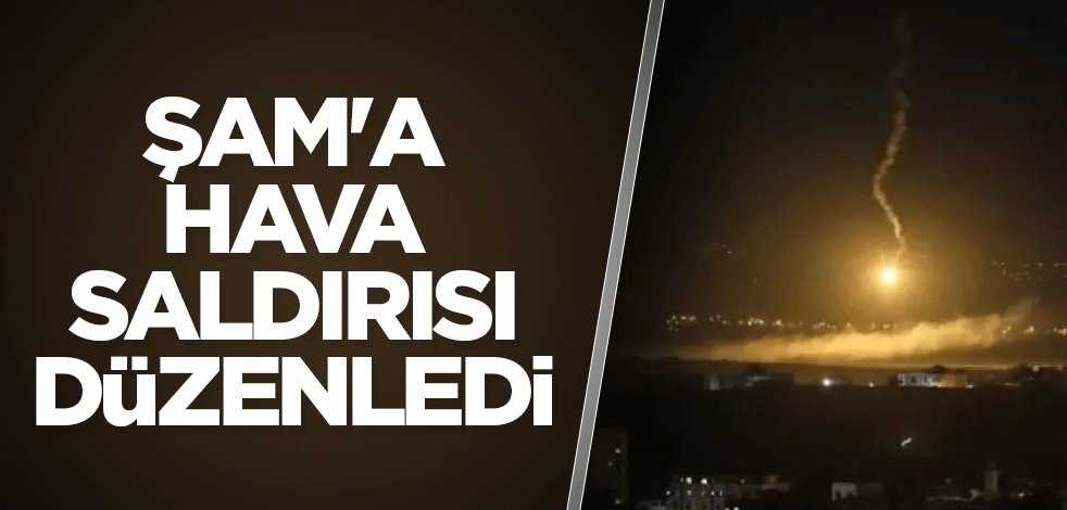Şam'a hava saldırısı düzenledi