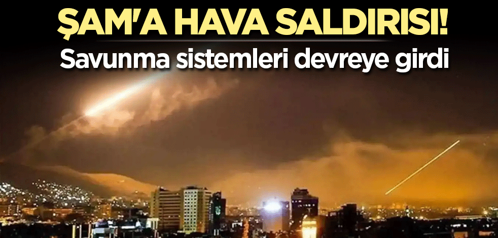 Şam'a hava saldırısı! Savunma sistemleri devreye girdi