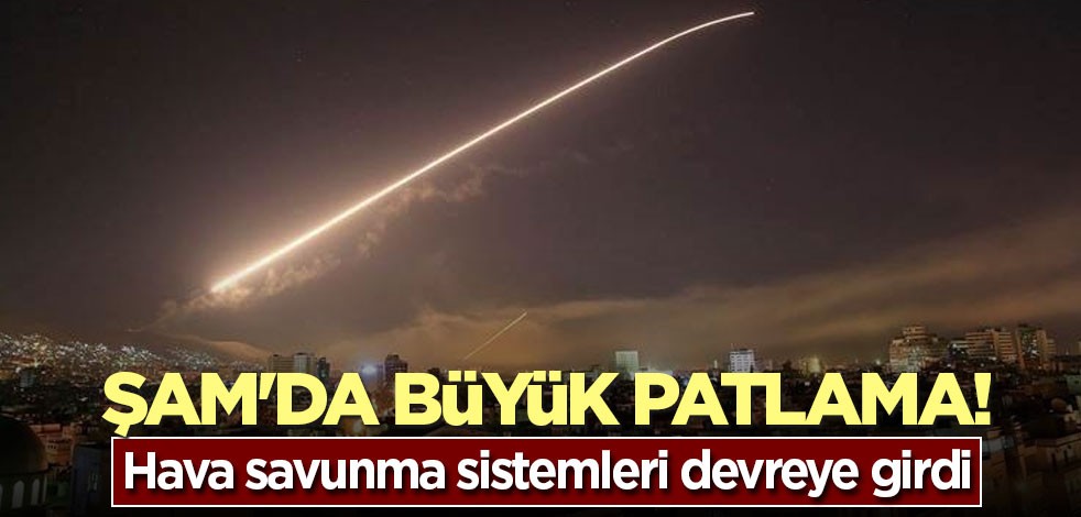 Şam'da büyük patlama! Hava savunma sistemleri devreye girdi