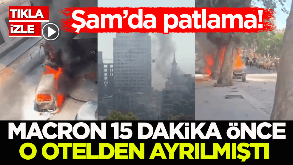 Şam’da patlama! Macron 15 dakika önce o otelden ayrılmıştı