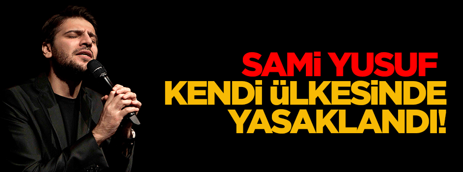 Sami Yusuf kendi ülkesinde yasaklandı!