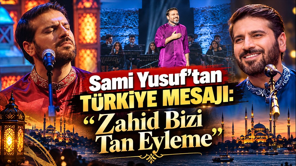 Sami Yusuf’tan Türkiye mesajı: Zahid Bizi Tan Eyleme