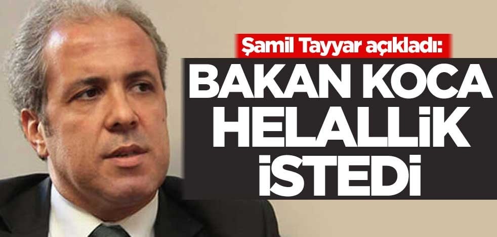 Şamil Tayyar açıkladı: Bakan Koca helallik istedi