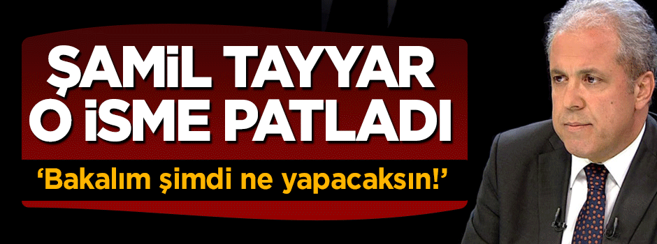 Şamil Tayyar Fatih Altaylı'ya patladı: Bakalım şimdi ne yapacaksın!