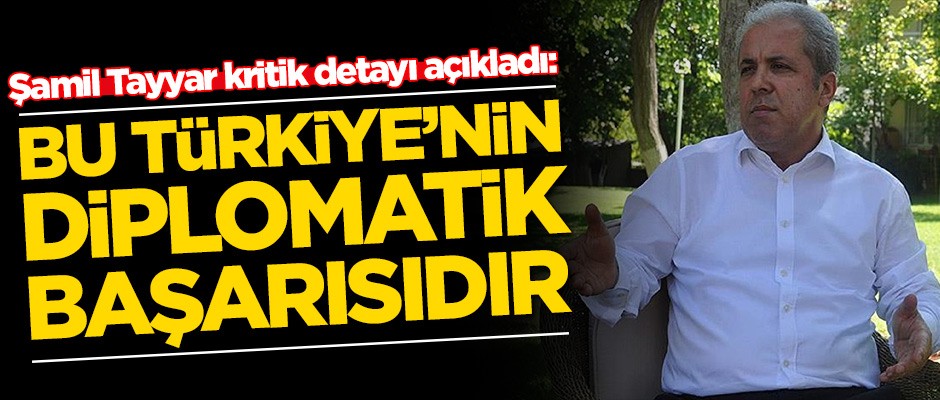Şamil Tayyar, kritik detayı duyurdu: Bu Türkiye'nin diplomatik başarısıdır