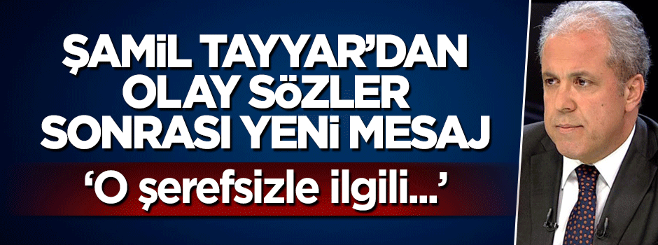 Şamil Tayyar olay tweeti silip terörrist Emre Uslu'ya 'şerefsiz' dedi