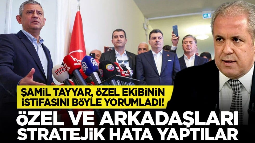 Şamil Tayyar, Özel ekibinin istifasını böyle yorumladı! “Özel ve arkadaşları stratejik hata yaptılar”
