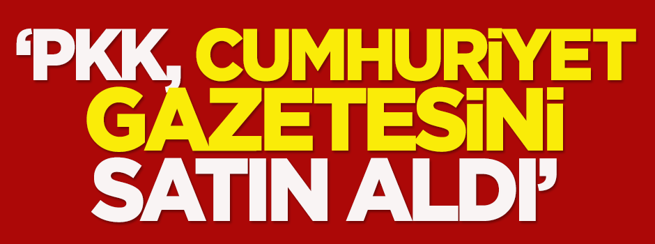 Şamil Tayyar: PKK, Cumhuriyet gazetesini satın aldı