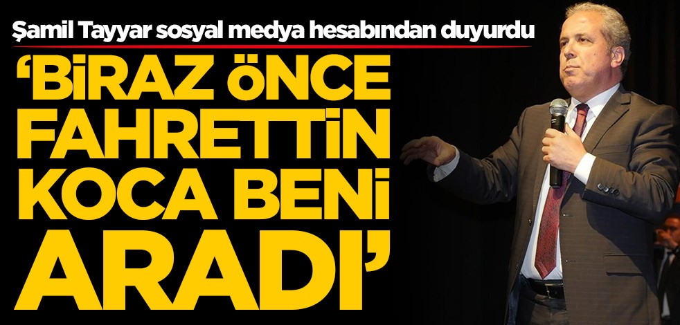 Şamil Tayyar sosyal medya hesabından duyurdu: Fahrettin Koca beni aradı