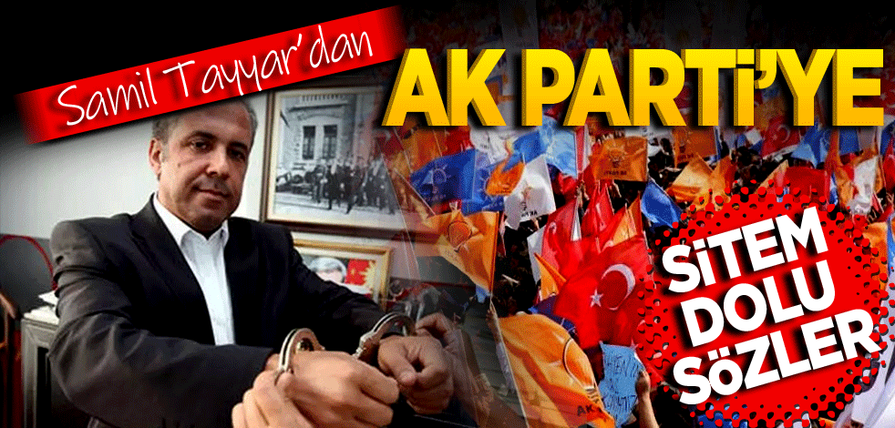 Şamil Tayyar’dan Ak Parti’ye! Sitem dolu sözler