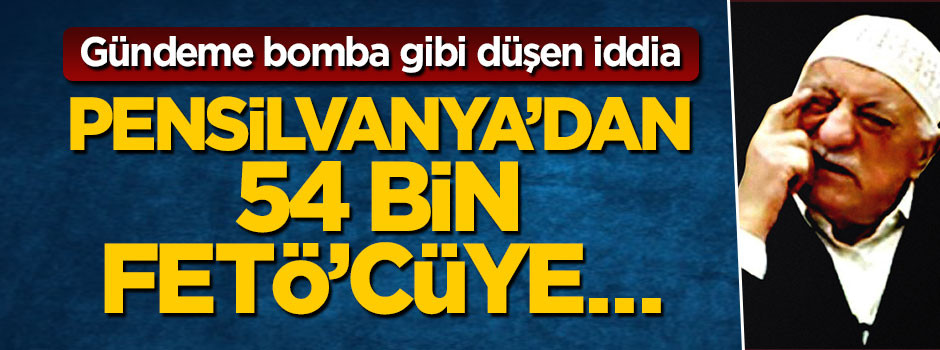 Şamil Tayyar'dan çarpıcı iddia: Pensilvanya'dan 54 bin FETÖ'cüye...