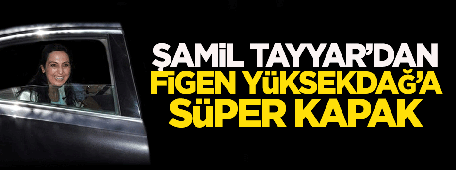 Şamil Tayyar'dan, Figen Yüksekdağ'a kapak