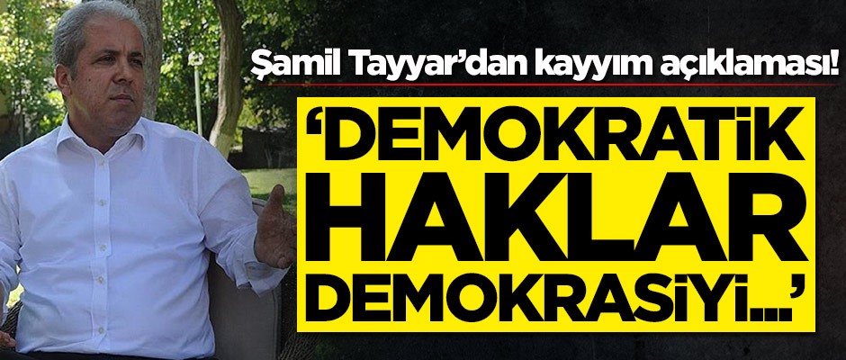 Şamil Tayyar'dan kayyım açıklaması! 'Demokratik haklar demokrasiyi...'