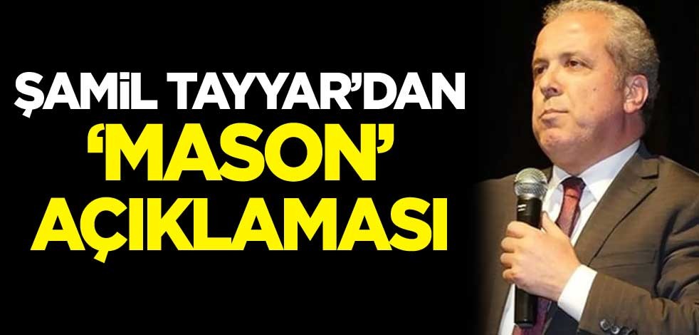 Şamil Tayyar'dan 'mason' açıklaması