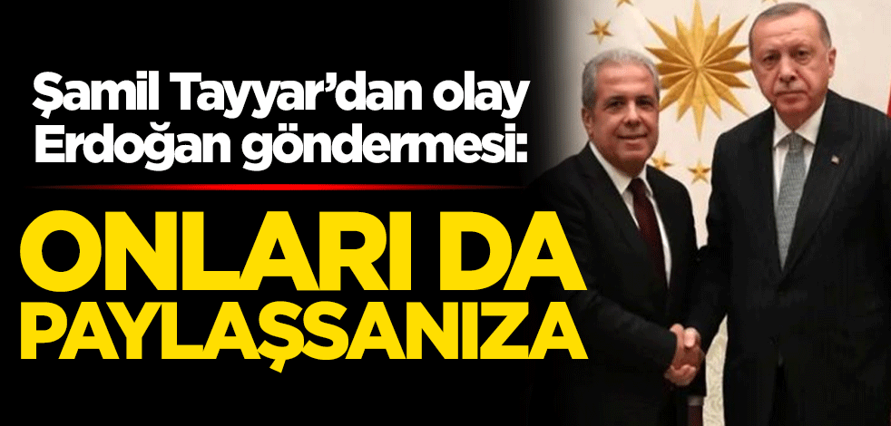 Şamil Tayyar'dan olay Erdoğan göndermesi: HTS kayıtlarını da paylaşsanıza