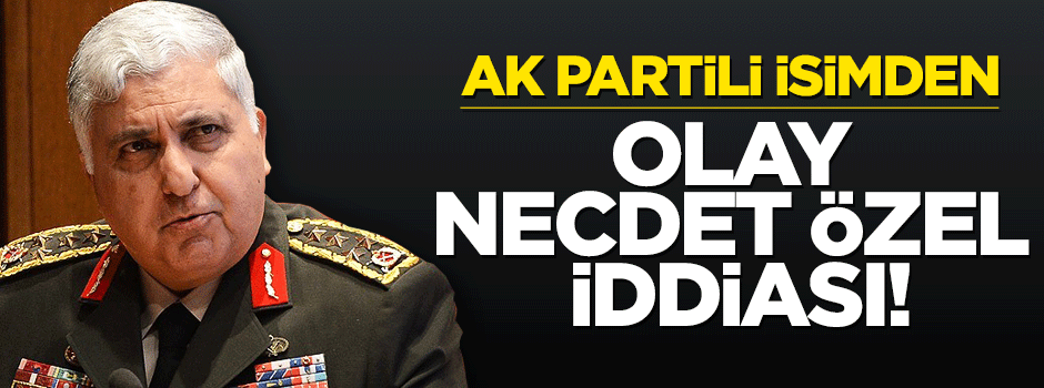 Şamil Tayyar'dan olay Necdet Özel iddiası