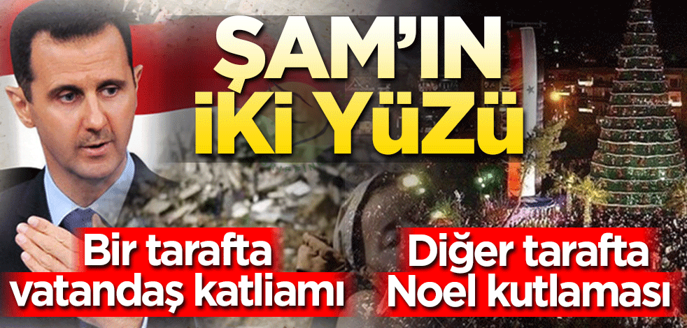 Şam'ın iki yüzü! Bir tarafta vatandaş katliamı bir tarafta Noel kutlaması