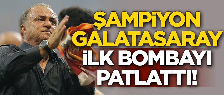 Şampiyon Galatasaray ilk bombayı patlattı!