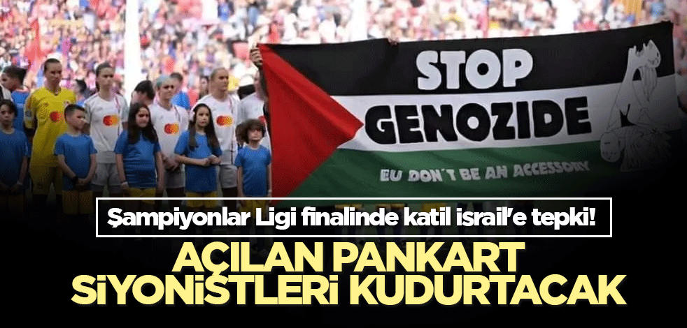 Şampiyonlar Ligi finalinde katil İsrail'e tepki! Açılan pankart kudurtacak