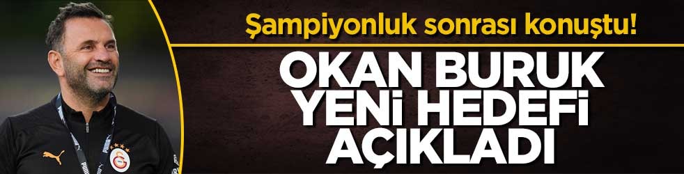 Şampiyonluk sonrası konuştu! Okan Buruk yeni hedefi açıkladı