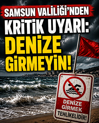 Samsun Valiliği'nden kritik uyarı: Deniz