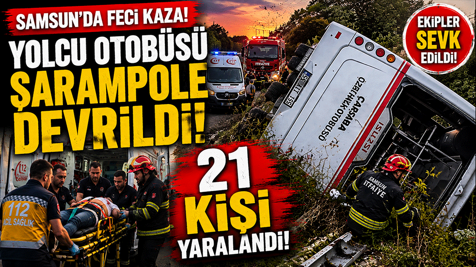 Samsun'da yolcu otobüsü şarampole uçtu! 21 kişi yaralandı