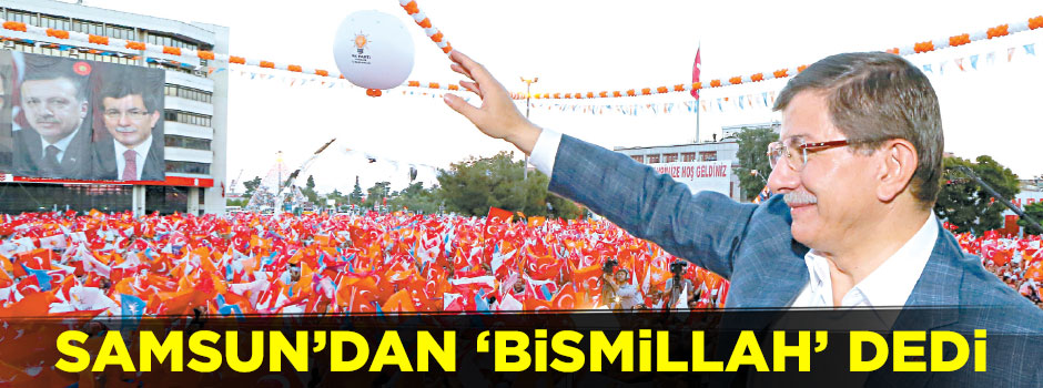 Samsun'dan "Bismillah" dedi