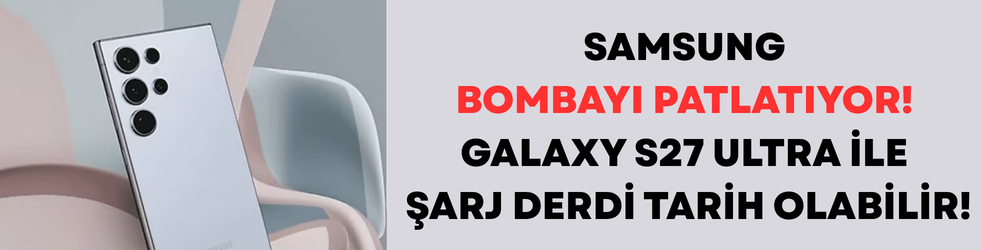 Samsung Bombayı Patlatıyor: Galaxy S27 Ultra ile Şarj Derdi Tarih Olabilir!