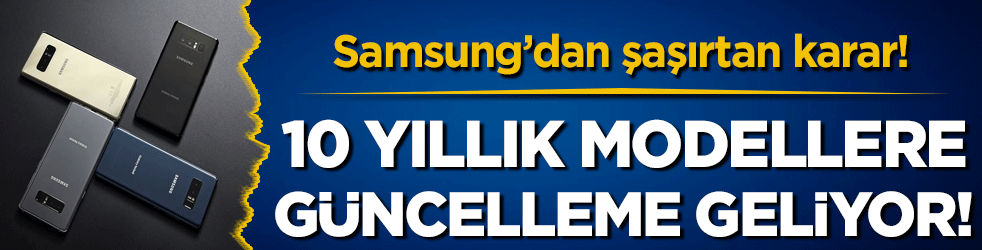 Samsung'dan şaşırtan karar: 10 yıllık telefonlara güncelleme geliyor!