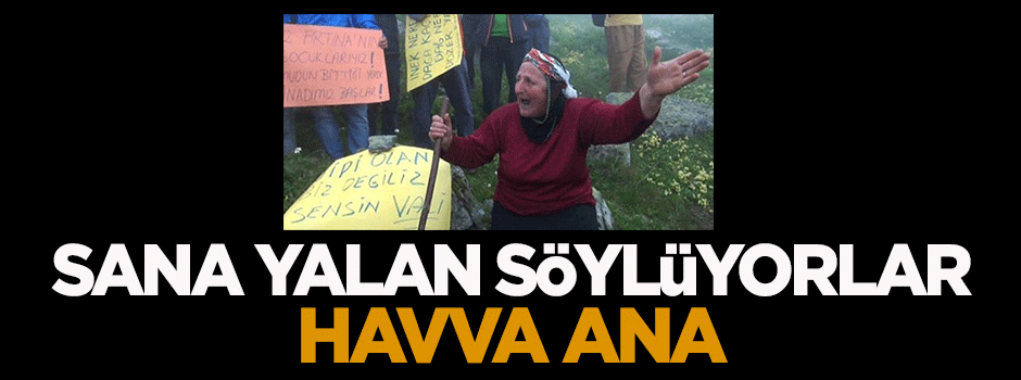 Sana yalan söylüyorlar Havva Ana