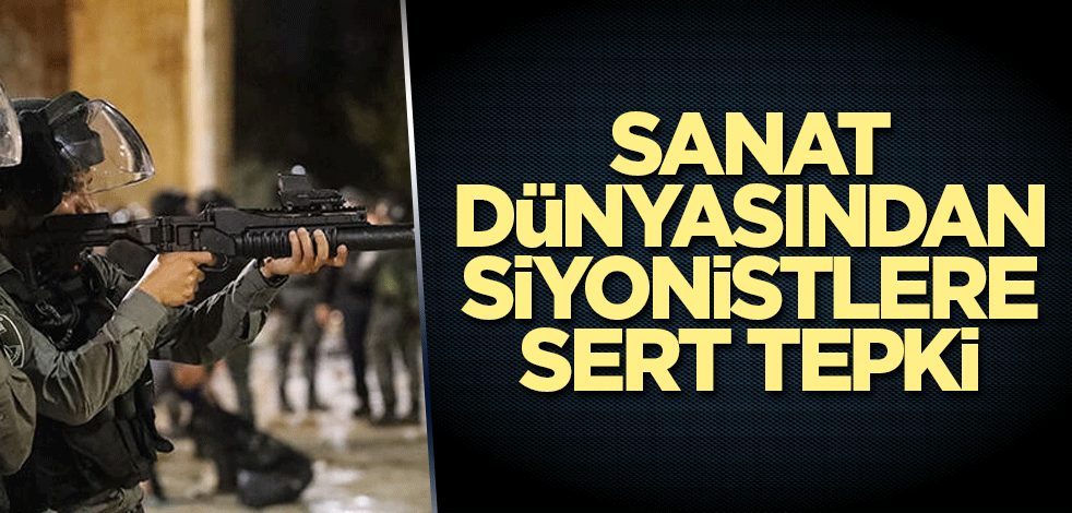 Sanat dünyasından siyonistlere sert tepki