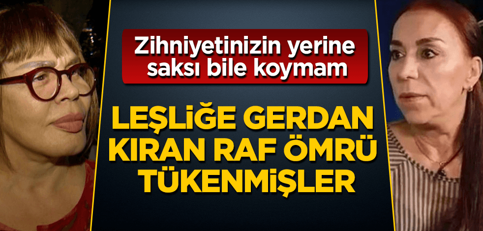 Sanatçı bozuntuları Sezen Aksu ve Leman Sam'a çok sert tepki