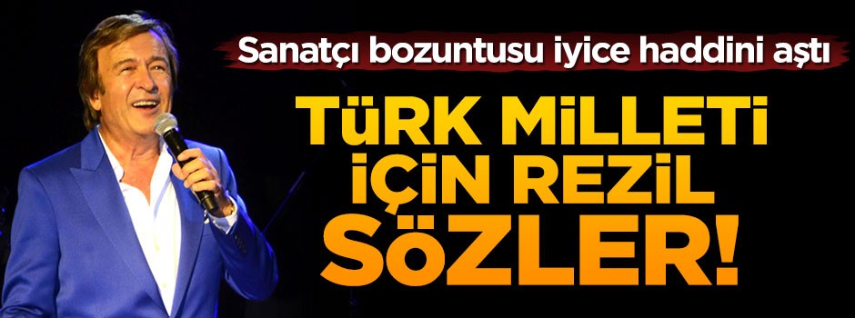 Sanatçı bozuntusundan Türk milleti için iğrenç sözler!