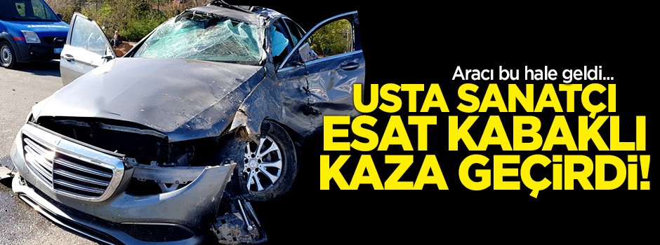 Sanatçı Esat Kabaklı kaza geçirdi