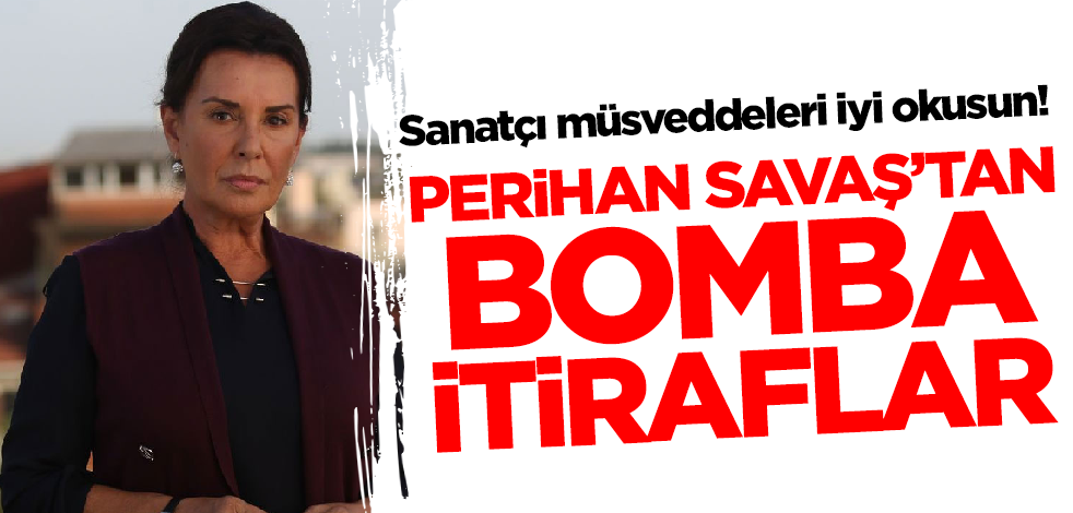 Sanatçı müsveddeleri iyi okusun! Perihan Savaş'tan bomba itiraflar