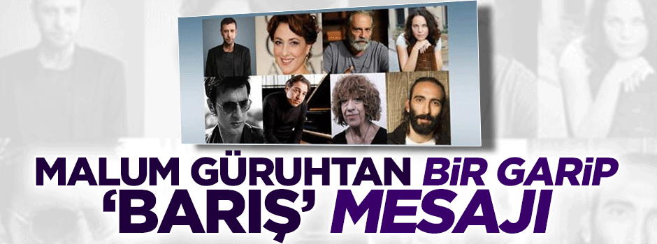 'Sanatçı'lardan bir garip barış çağrısı!