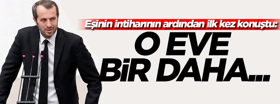 Sancaklı eşinin intiharından sonra ilk kez konuştu