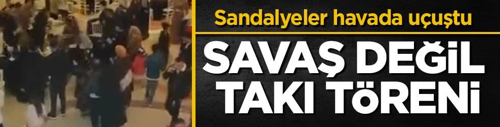 Sandalyeler havada uçuştu! Savaş değil takı töreni