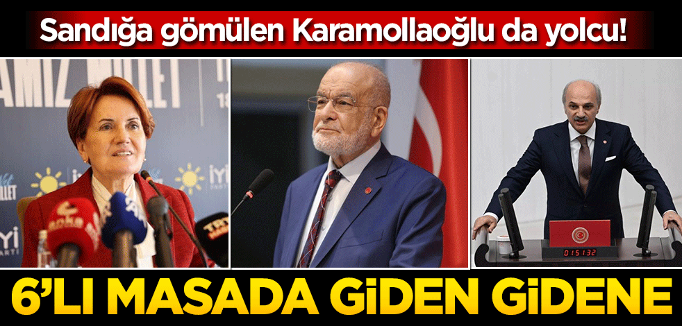 Sandığa gömülen Karamollaoğlu da yolcu! 6’lı masada giden gidene